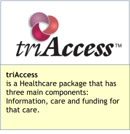 triAccessis a Healthcare package that has three main components: Information, care and funding for that care.